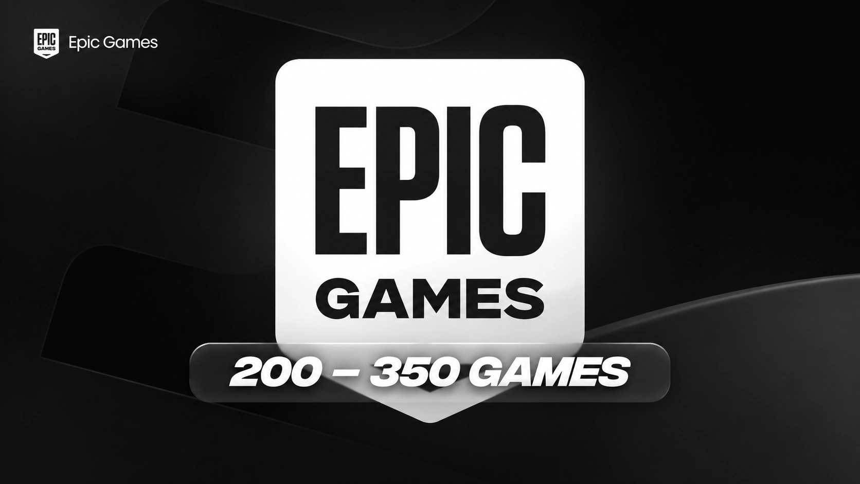 Epic Games [ 200-350 Games ]